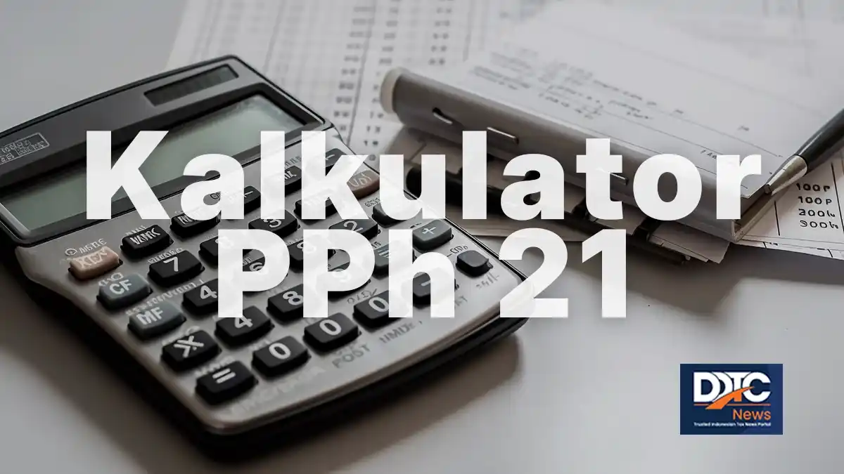 Bingung Hitung Nilai Pajak Karyawan? Pakai Fitur Kalkulator PPh 21 Ini