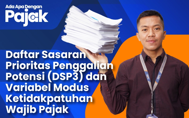 Apa itu DSP3 dan Apa Saja Variabel Modus Ketidakpatuhan Wajib Pajak?
