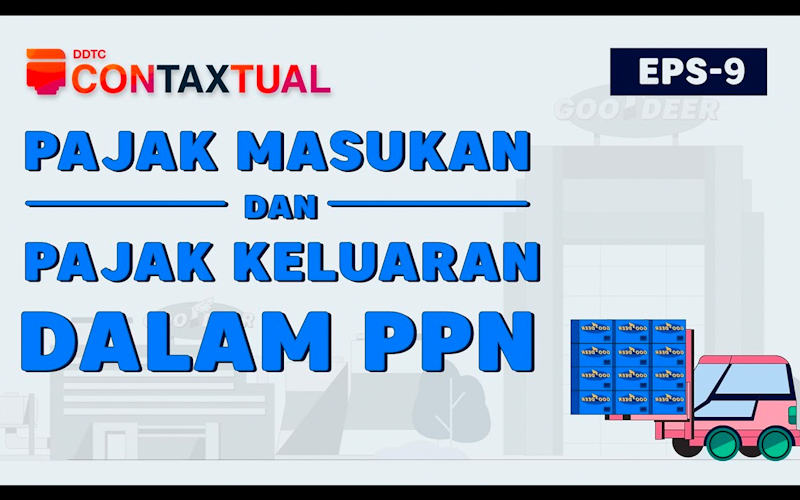 Apa Itu Pajak Masukan dan Pajak Keluaran dalam PPN? Saksikan Video Ini