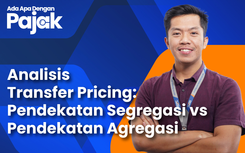 Banyak Transaksi Afiliasi, Perlu Analisis TP Terpisah atau Gabungan?
