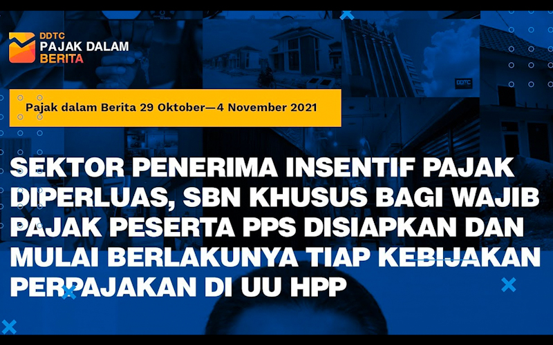 Cek Video: Penerima Insentif Pajak, SBN Khusus PPS, & UU HPP Berlaku