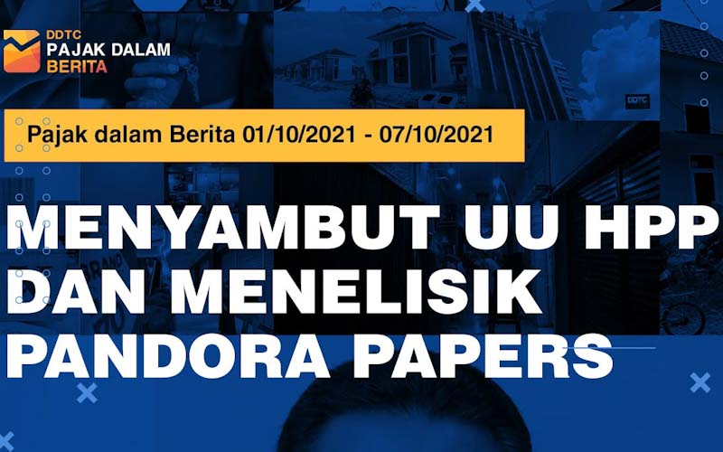 Menyambut UU HPP dan Menyelisik Pandora Papers, Ini Video Rangkumannya