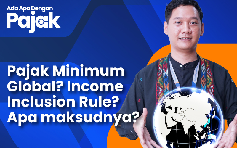 Pajak Minimum Global Bakal Diterapkan di Indonesia, Seperti Apa?
