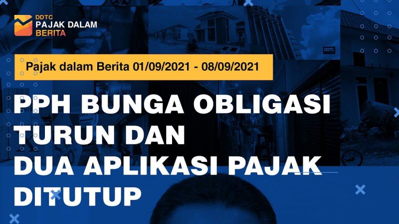 PPh Bunga Obligasi Turun dan 2 Aplikasi Pajak Ditutup! Cek Videonya