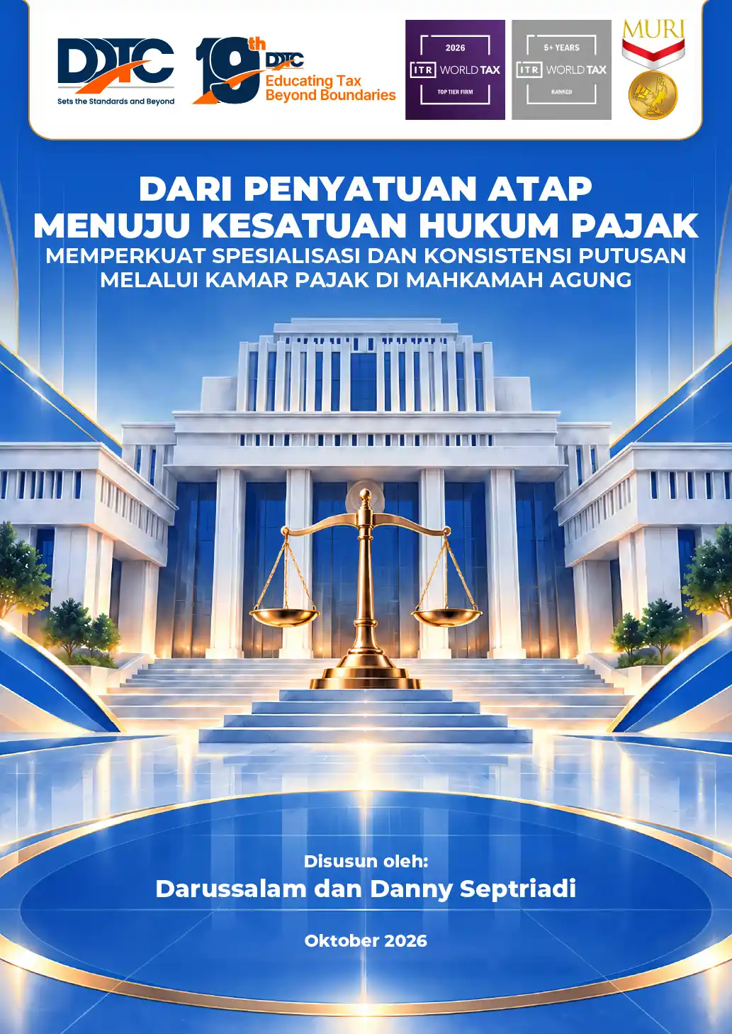 Cover Dari Penyatuan Atap Menuju Kesatuan Hukum Pajak: Memperkuat Spesialisasi dan Konsistensi Putusan Melalui Kamar Pajak di Mahkamah Agung